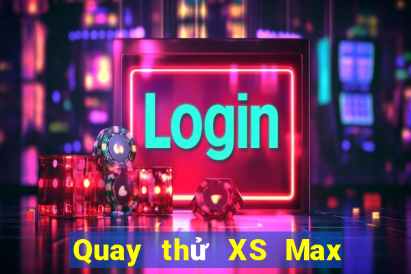 Quay thử XS Max 3D thứ Ba