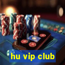 hu vip club