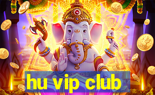 hu vip club