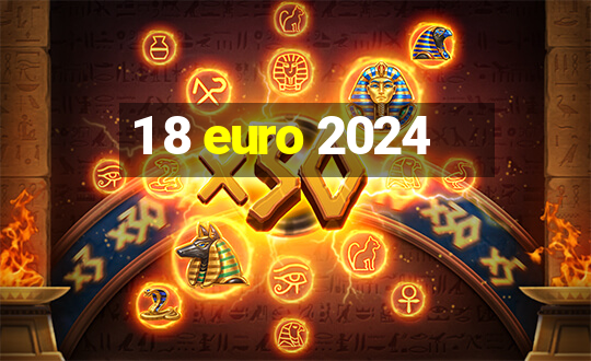 1 8 euro 2024