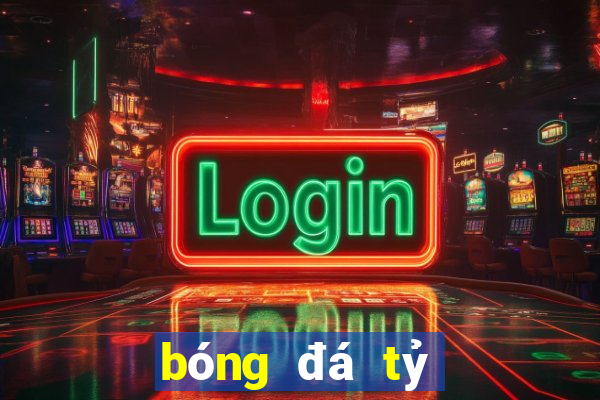 bóng đá tỷ lệ nhà cái