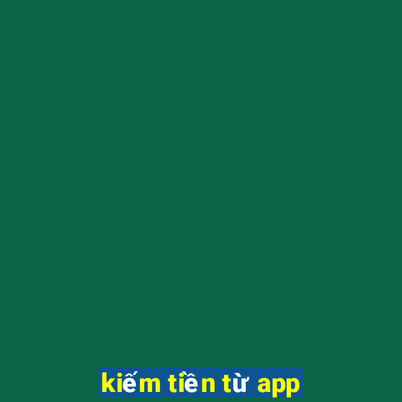 kiếm tiền từ app