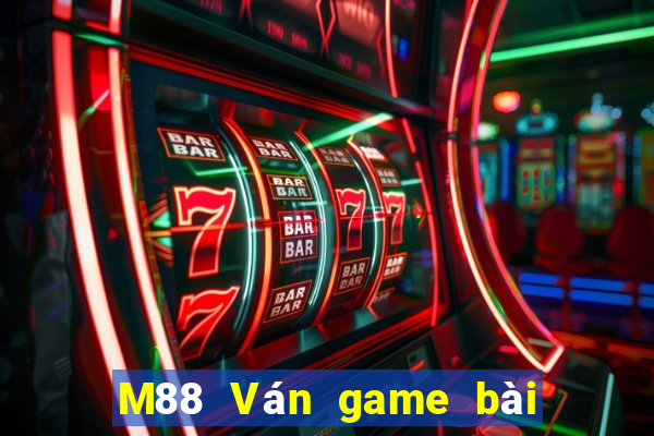 M88 Ván game bài đỉnh cao 2019