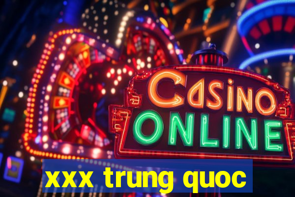 xxx trung quoc