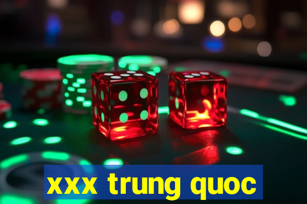 xxx trung quoc