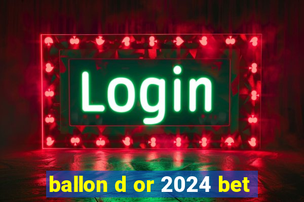 ballon d or 2024 bet