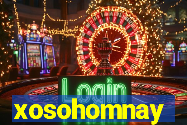 xosohomnay