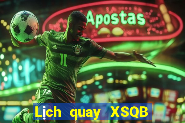 Lịch quay XSQB ngày 21