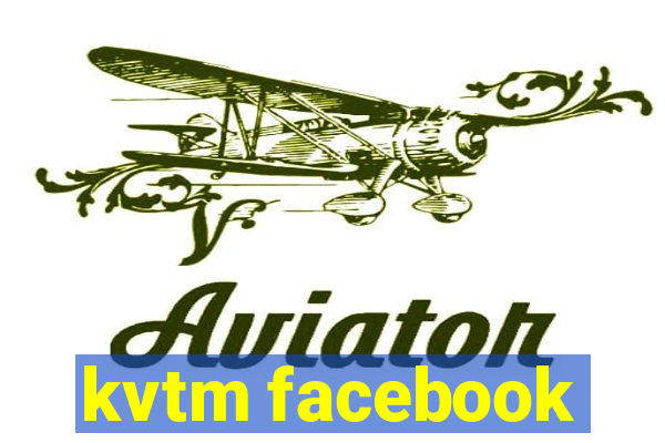 kvtm facebook