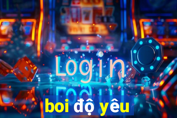 boi độ yêu