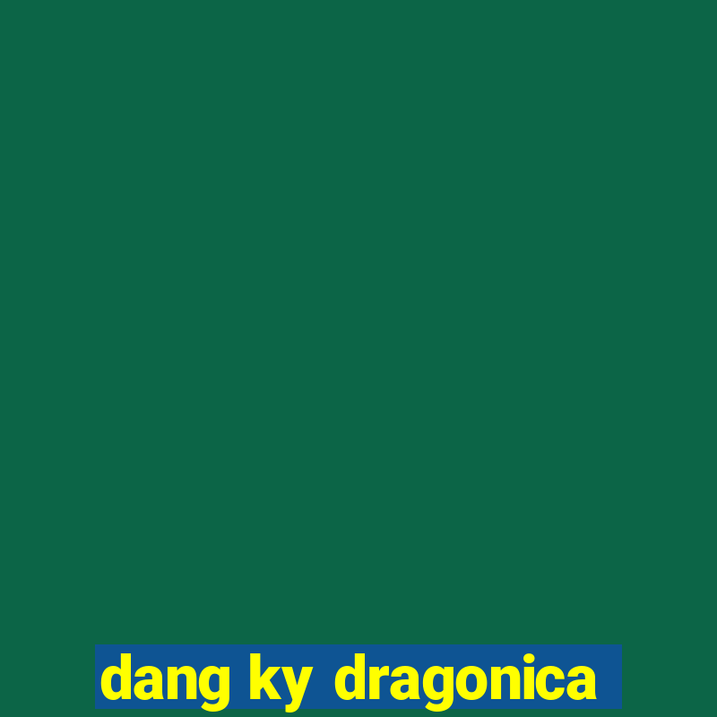 dang ky dragonica