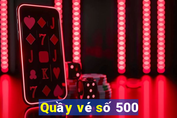 Quầy vé số 500