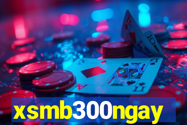 xsmb300ngay