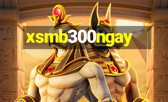 xsmb300ngay