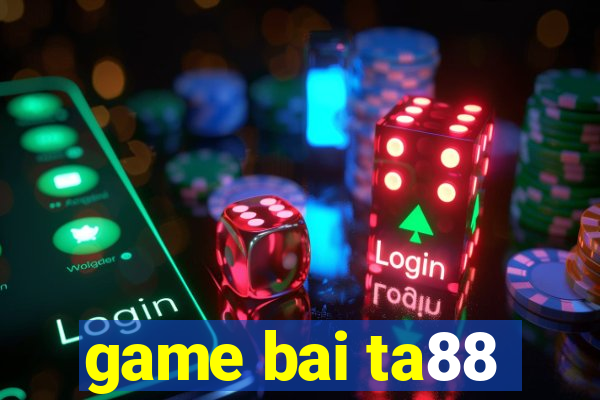 game bai ta88