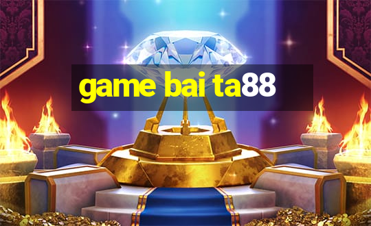 game bai ta88