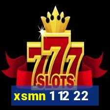 xsmn 1 12 22