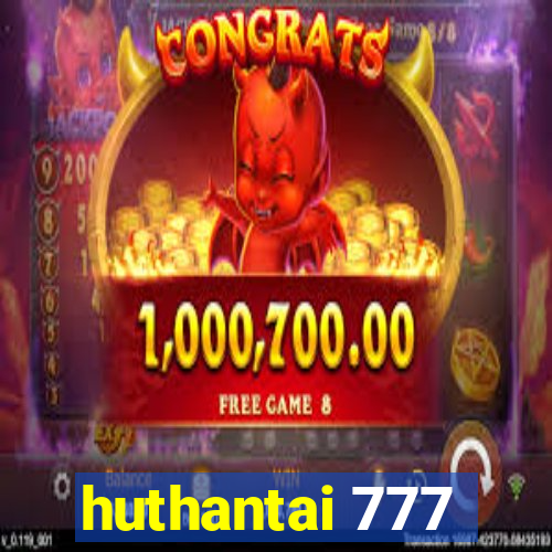 huthantai 777