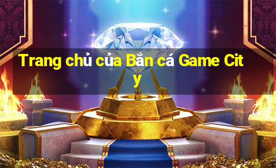 Trang chủ của Bắn cá Game City