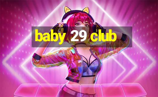 baby 29 club