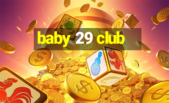 baby 29 club