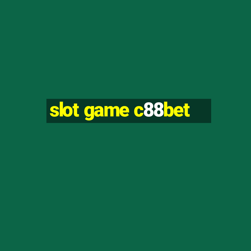 slot game c88bet