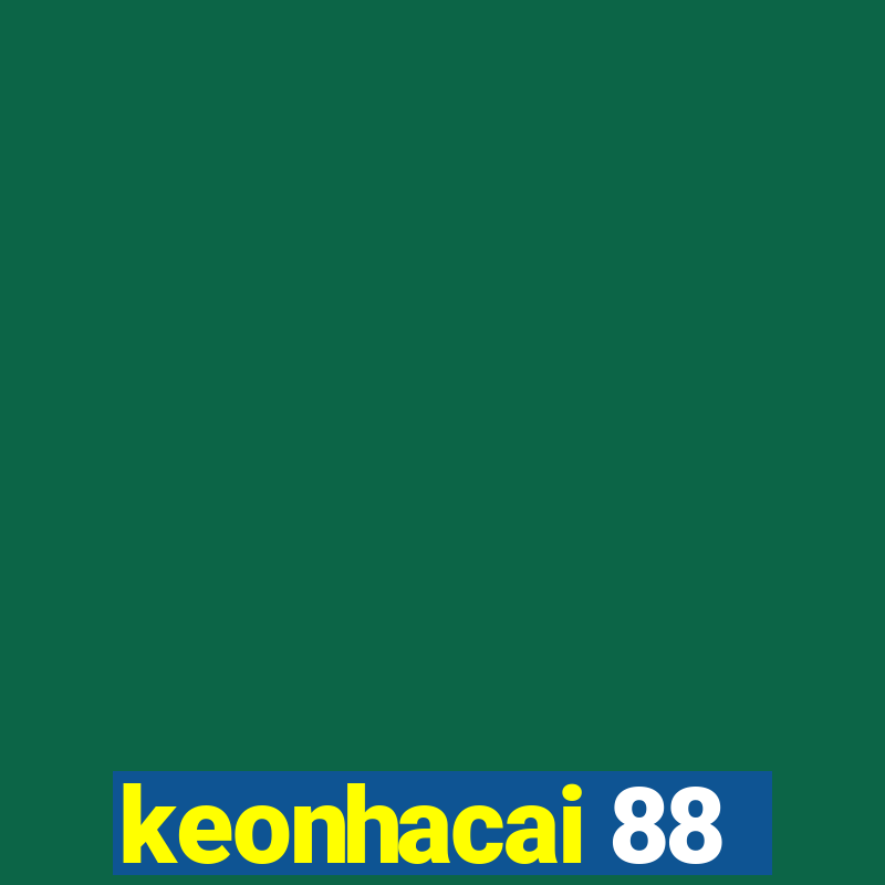 keonhacai 88