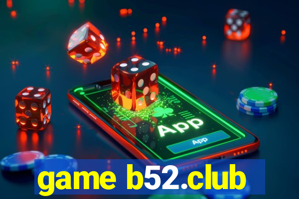 game b52.club