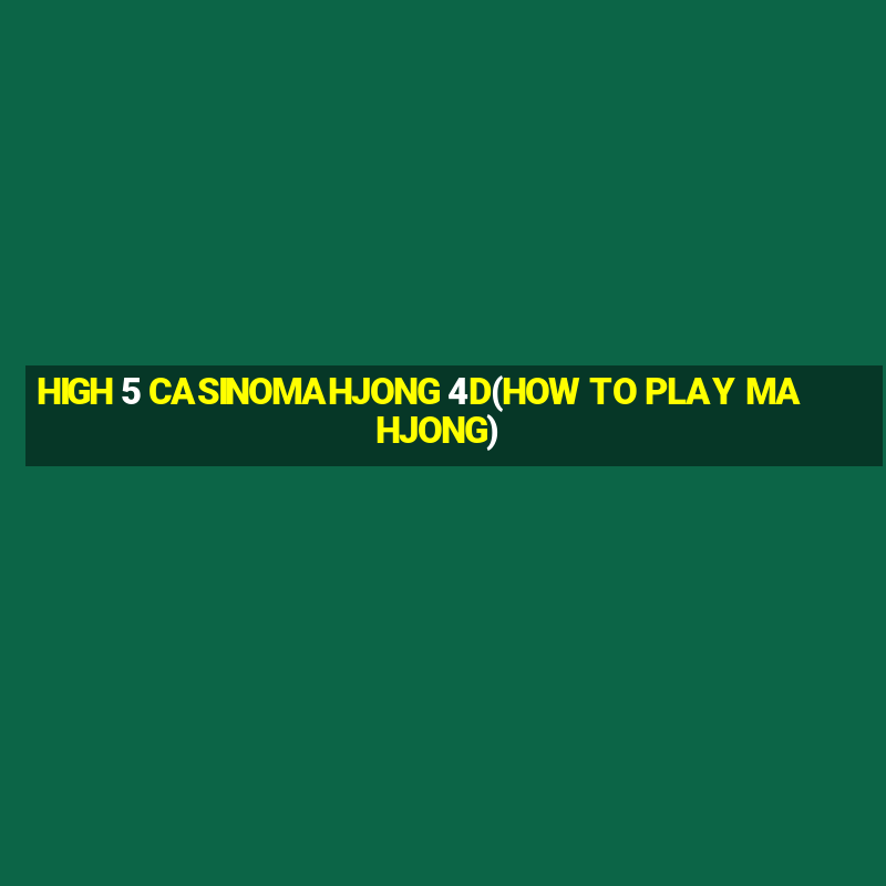 HIGH 5 CASINOMAHJONG 4D(HOW TO PLAY MAHJONG)