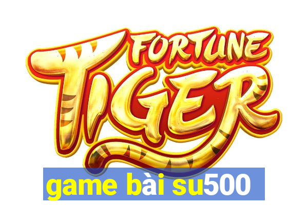 game bài su500