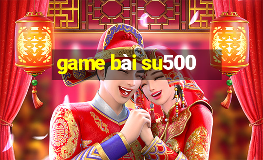 game bài su500