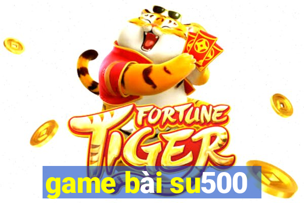 game bài su500