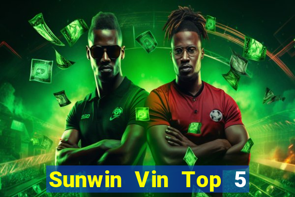 Sunwin Vin Top 5 Game Bài Đổi Thưởng