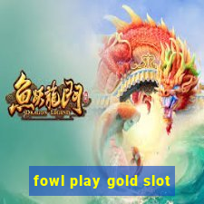 fowl play gold slot