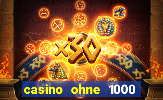 casino ohne 1000 euro limit