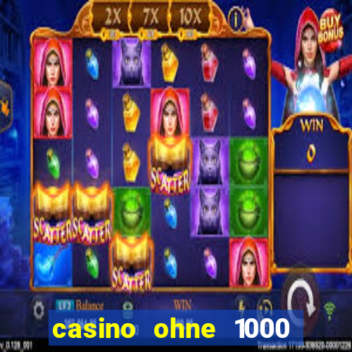 casino ohne 1000 euro limit