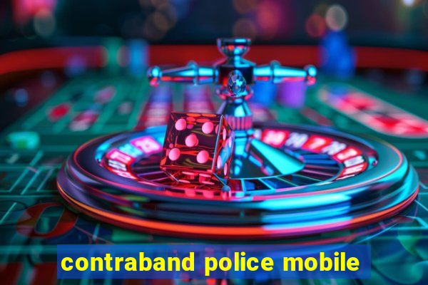 contraband police mobile