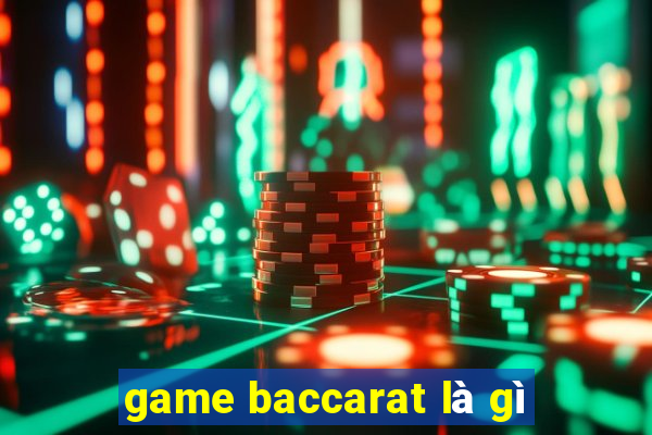 game baccarat là gì