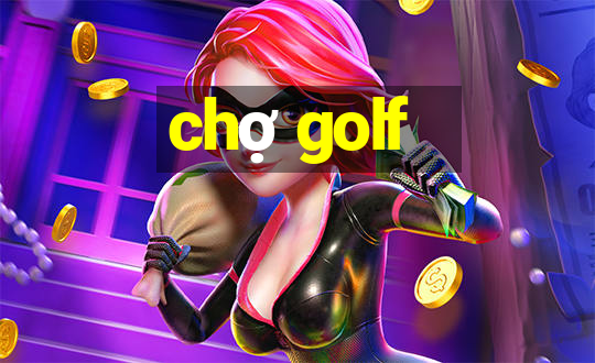 chợ golf