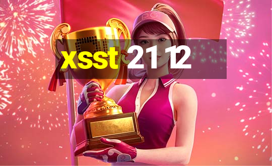 xsst 21 12