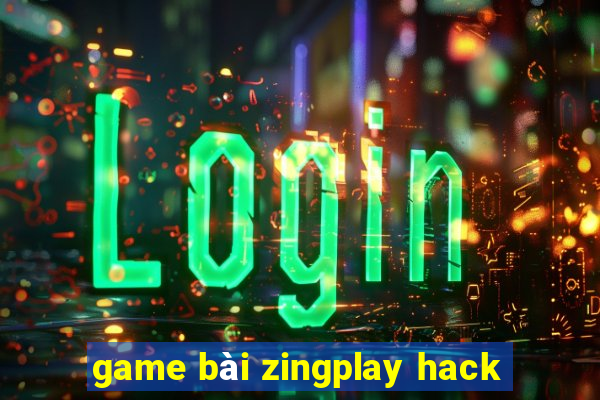 game bài zingplay hack