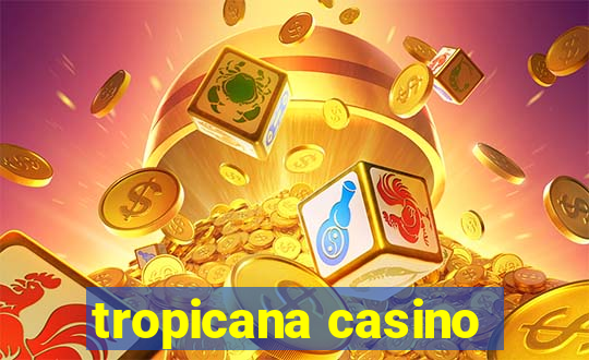 tropicana casino