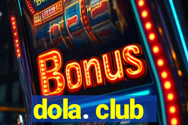 dola. club