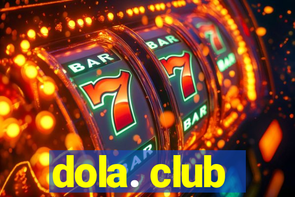 dola. club