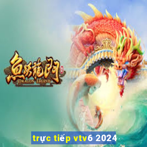 trực tiếp vtv6 2024