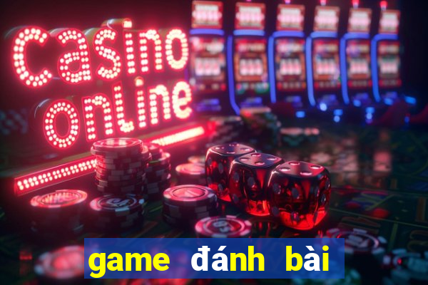 game đánh bài đổi thưởng 2020