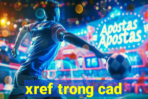 xref trong cad