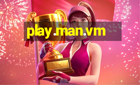 play.man.vm