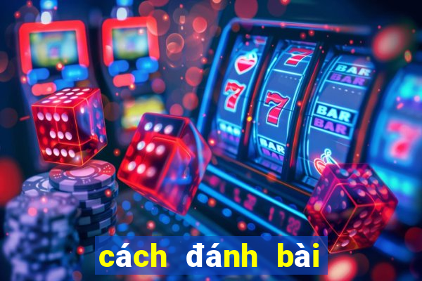 cách đánh bài tiến lên hay