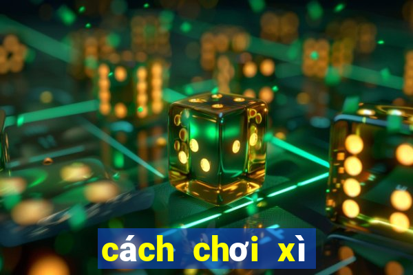 cách chơi xì lát hay